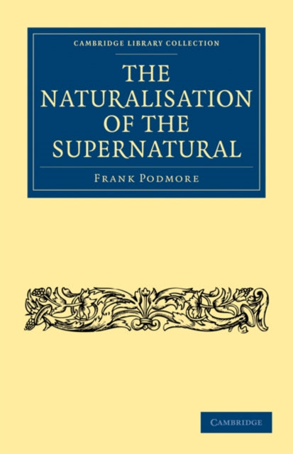 Book cover of: Naturalisation of the Supernatural. By: Frank Podmore