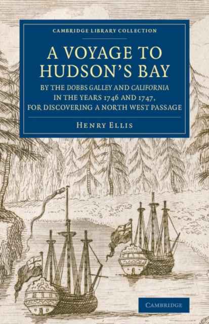 Book cover of: Voyage to Hudson's-Bay by the Dobbs Galleyand Californiain the Years 1746 and 1747, for Discovering a North West Passage. By: Henry Ellis