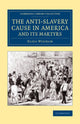 Book cover of: Anti-Slavery Cause in America and its Martyrs. By: Eliza Wigham