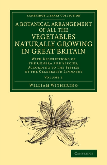Book cover of: Botanical Arrangement of All the Vegetables Naturally Growing in Great Britain. By: William Withering
