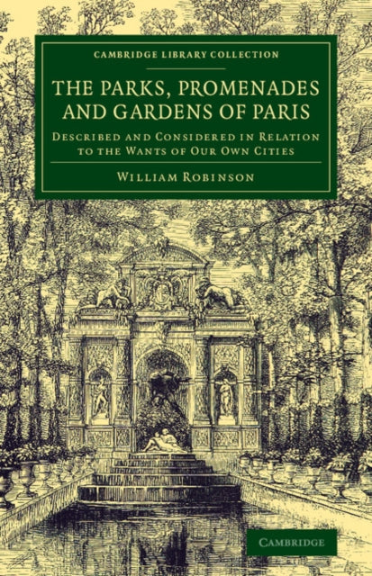 Book cover of: Parks, Promenades and Gardens of Paris. By: Robinson, William