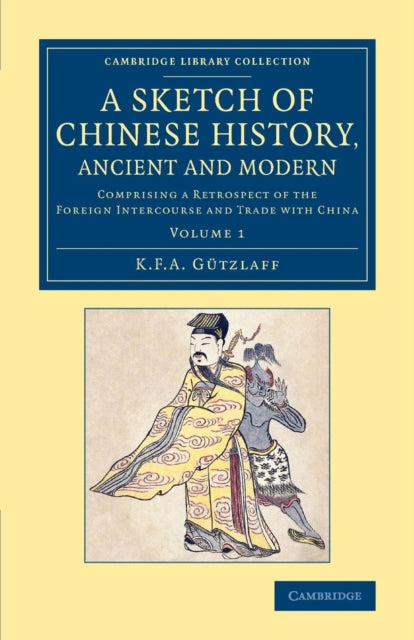 Book cover of: Sketch of Chinese History, Ancient and Modern. By: Karl Friedrich August Gützlaff