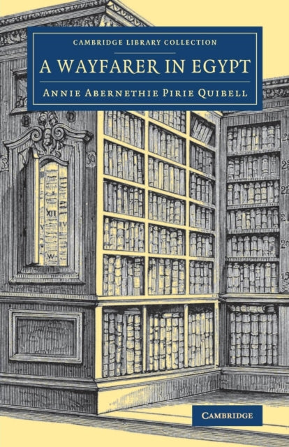 Book cover of: Wayfarer in Egypt. By: Annie Abernethie Pirie Quibell