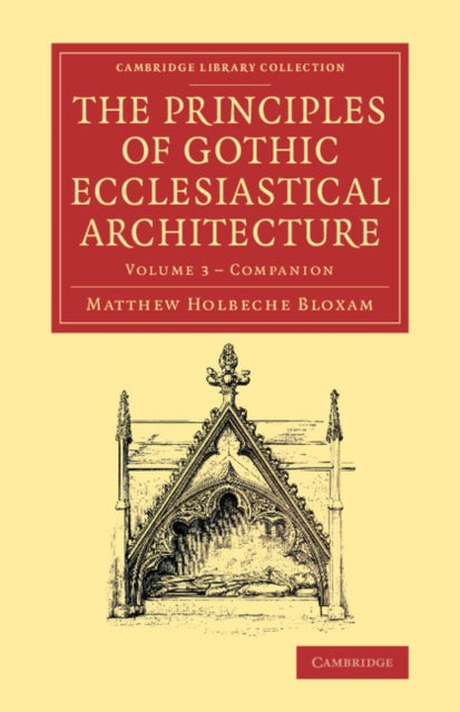 Book cover of: Companion to the Principles of Gothic Ecclesiastical Architecture. By: Matthew Holbeche Bloxam