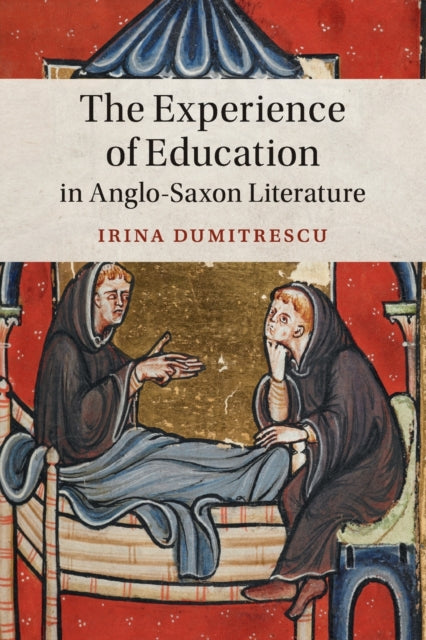 Book cover of: Experience of Education in Anglo-Saxon Literature. By: Irina Dumitrescu