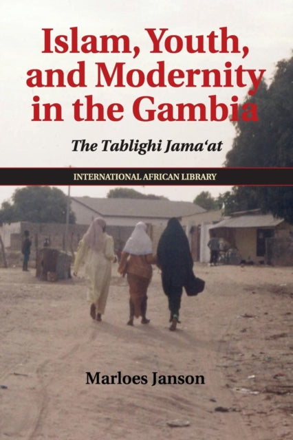 Book cover of: Islam, Youth, and Modernity in the Gambia. By: Marloes Janson