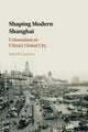 Book cover of: Shaping Modern Shanghai. By: Isabella Jackson