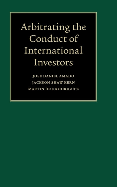 Book cover of: Arbitrating the Conduct of International Investors. By: Jose Daniel Amado