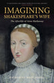 Book cover of: Imagining Shakespeare's Wife. By: Katherine West Scheil