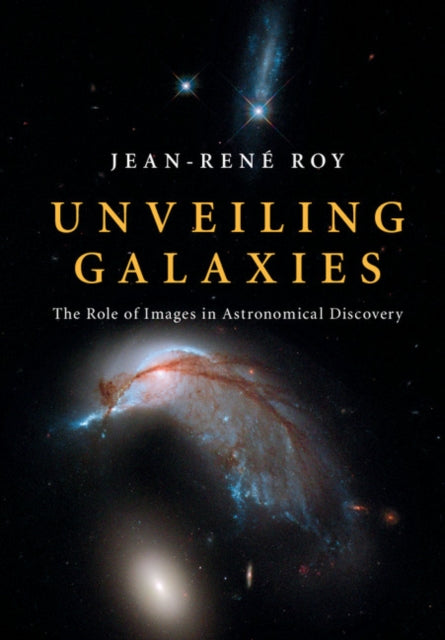 Book cover of: Unveiling Galaxies. By: Jean-René Roy