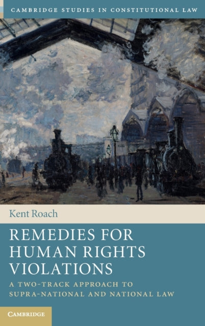 Book cover of: Remedies for Human Rights Violations. By: Kent Roach