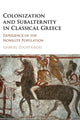 Book cover of: Colonization and Subalternity in Classical Greece. By: Gabriel Zuchtriegel