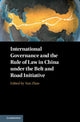 Book cover of: International Governance and the Rule of Law in China under the Belt and Road Initiative. By: Yun Zhao