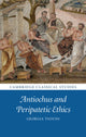 Book cover of: Antiochus and Peripatetic Ethics. By: Georgia Tsouni