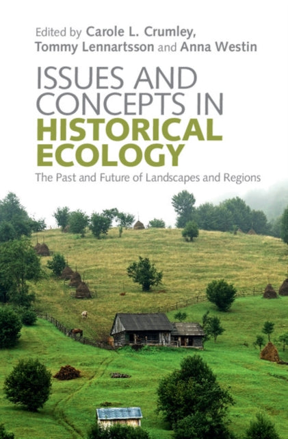 Book cover of: Issues and Concepts in Historical Ecology. By: Carole L. Crumley