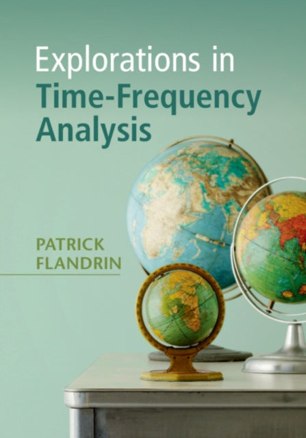 Book cover of: Explorations in Time-Frequency Analysis. By: Patrick Flandrin