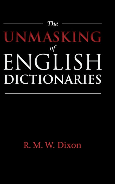 Book cover of: Unmasking of English Dictionaries. By: R. M. W. Dixon
