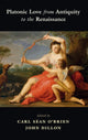 Book cover of: Platonic Love from Antiquity to the Renaissance. By: Carl Séan O'Brien