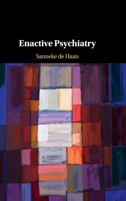 Book cover of: Enactive Psychiatry. By: Sanneke de Haan