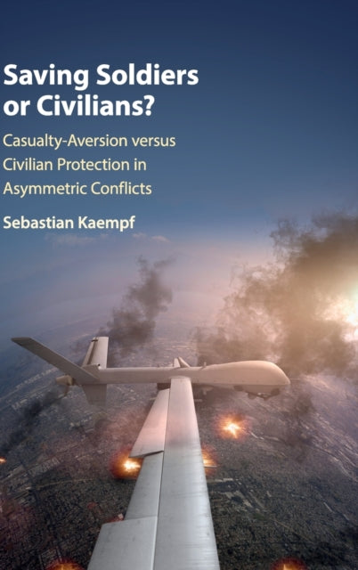 Book cover of: Saving Soldiers or Civilians?. By: Sebastian Kaempf