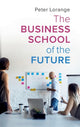 Book cover of: Business School of the Future. By: Peter Lorange