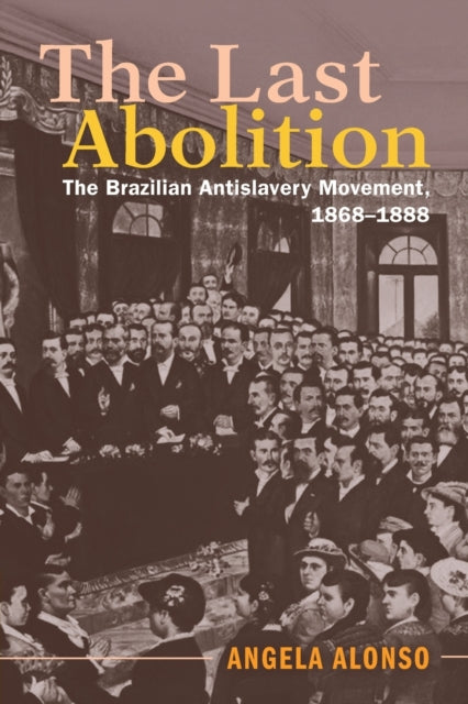 Book cover of: Last Abolition. By: Angela Alonso