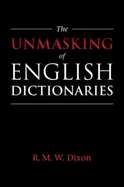 Book cover of: Unmasking of English Dictionaries. By: R. M. W. Dixon