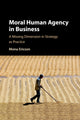 Book cover of: Moral Human Agency in Business. By: Mona Margareta Ericson
