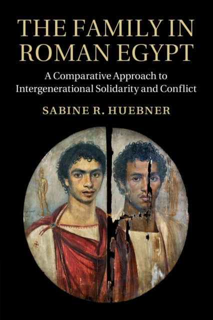 Book cover of: Family in Roman Egypt. By: Sabine R. Huebner
