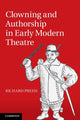 Book cover of: Clowning and Authorship in Early Modern Theatre. By: Richard Preiss