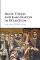 Book cover of: Sight, Touch, and Imagination in Byzantium. By: Roland Betancourt