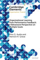 Book cover of: Organizational Learning from Performance Feedback: A Behavioral Perspective on Multiple Goals. By: Pino G. Audia
