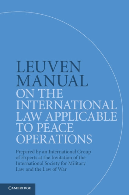 Book cover of: Leuven Manual on the International Law Applicable to Peace Operations. By: Terry Gill