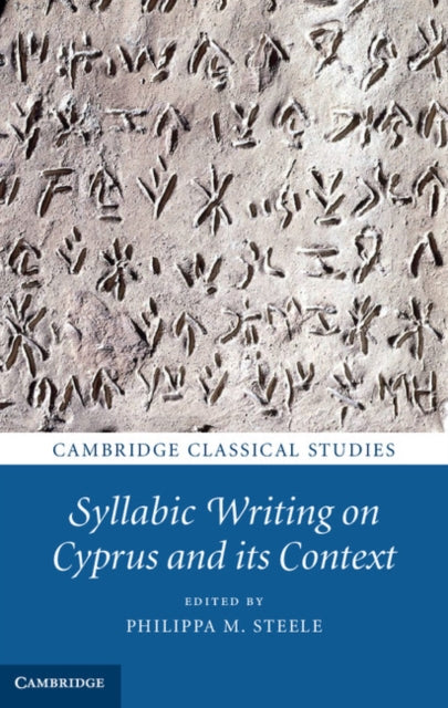 Book cover of: Syllabic Writing on Cyprus and its Context. By: Philippa M. Steele