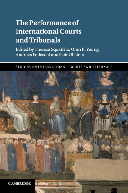 Book cover of: Performance of International Courts and Tribunals. By: Theresa Squatrito