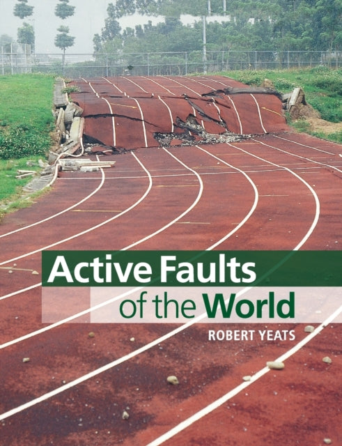 Book cover of: Active Faults of the World. By: Robert S. Yeats