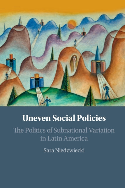 Book cover of: Uneven Social Policies. By: Sara Niedzwiecki