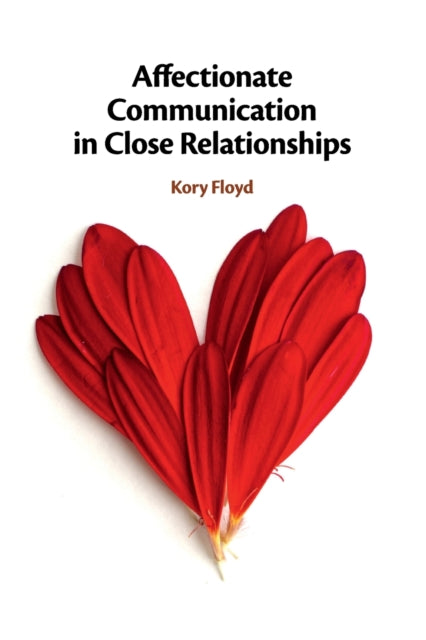 Book cover of: Affectionate Communication in Close Relationships. By: Kory Floyd