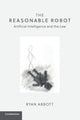 Book cover of: Reasonable Robot. By: Ryan Abbott
