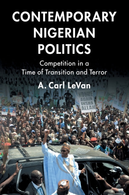 Book cover of: Contemporary Nigerian Politics. By: A. Carl LeVan