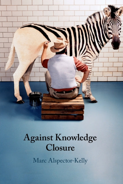 Book cover of: Against Knowledge Closure. By: Marc Alspector-Kelly