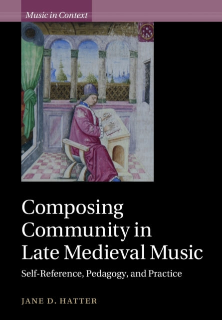 Book cover of: Composing Community in Late Medieval Music. By: Jane D. Hatter