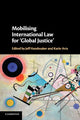 Book cover of: Mobilising International Law for 'Global Justice'. By: Jeff Handmaker
