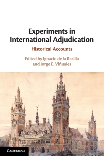 Book cover of: Experiments in International Adjudication. By: Ignacio de la Rasilla