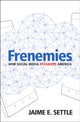 Book cover of: Frenemies. By: Jaime E. Settle
