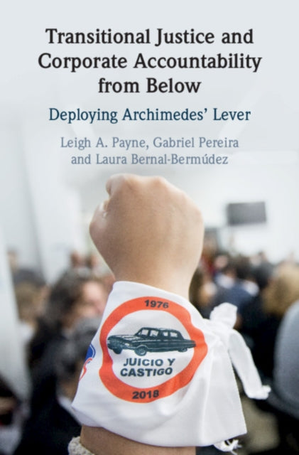 Book cover of: Transitional Justice and Corporate Accountability from Below. By: Leigh A. Payne