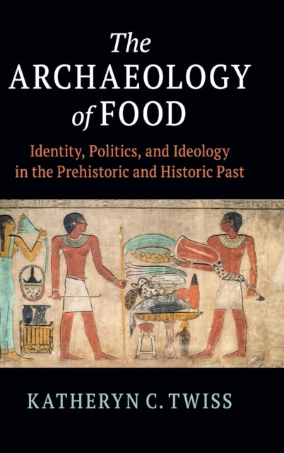 Book cover of: Archaeology of Food. By: Katheryn C. Twiss