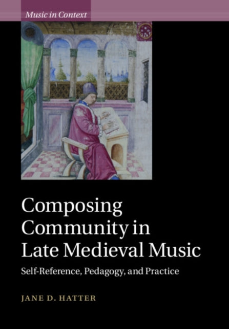 Book cover of: Composing Community in Late Medieval Music. By: Jane D. Hatter