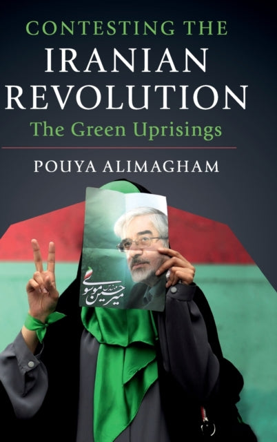 Book cover of: Contesting the Iranian Revolution. By: Pouya Alimagham
