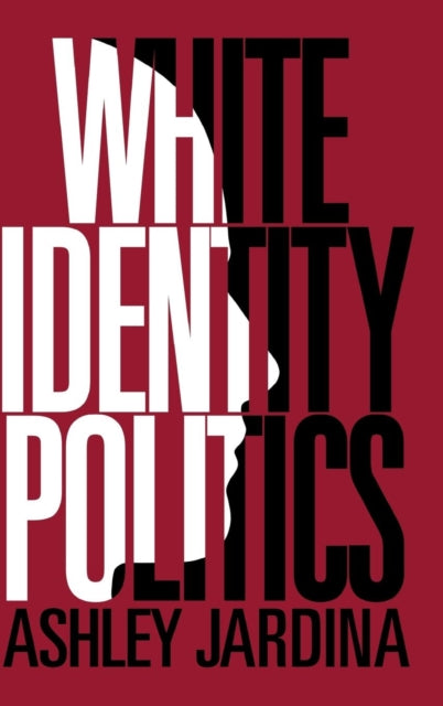 Book cover of: White Identity Politics. By: Ashley Jardina
